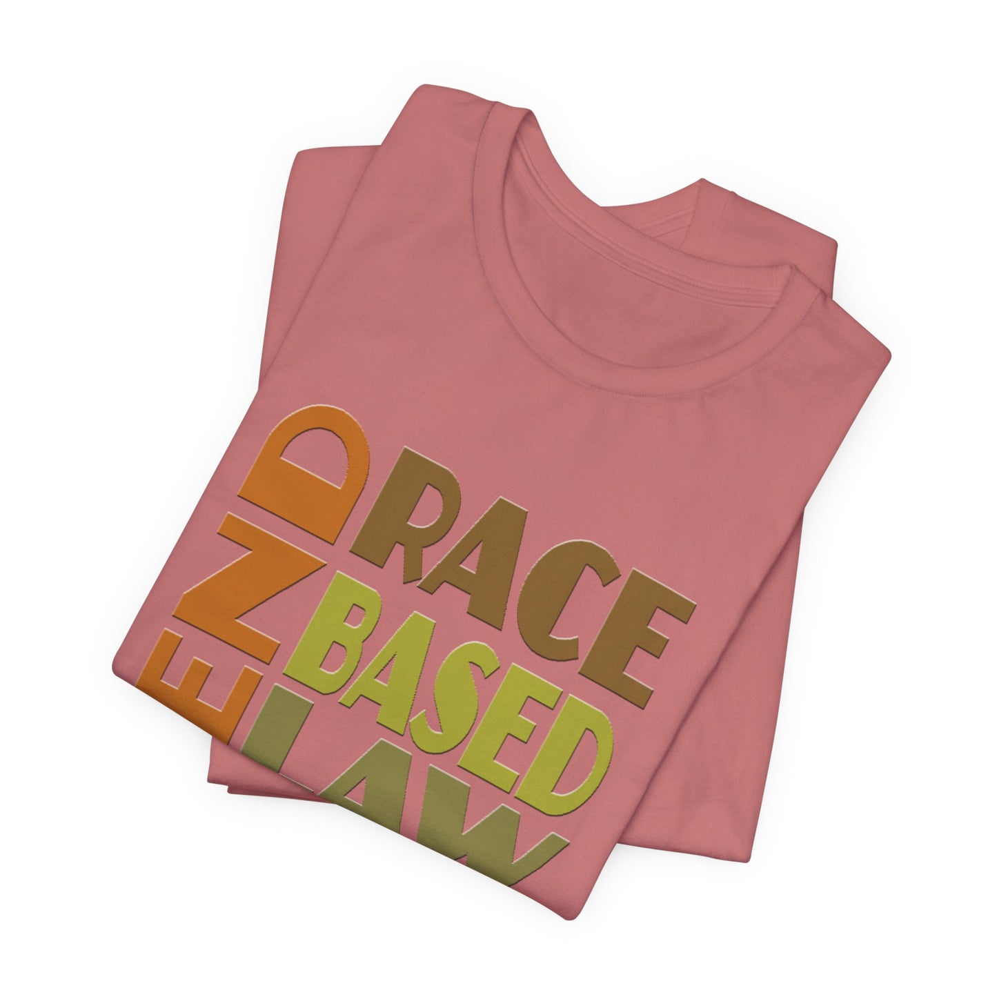 END RACE BASED LAW Earth Tones T-Shirt Short Sleeve