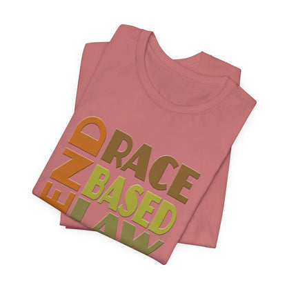 END RACE BASED LAW Earth Tones T-Shirt Short Sleeve