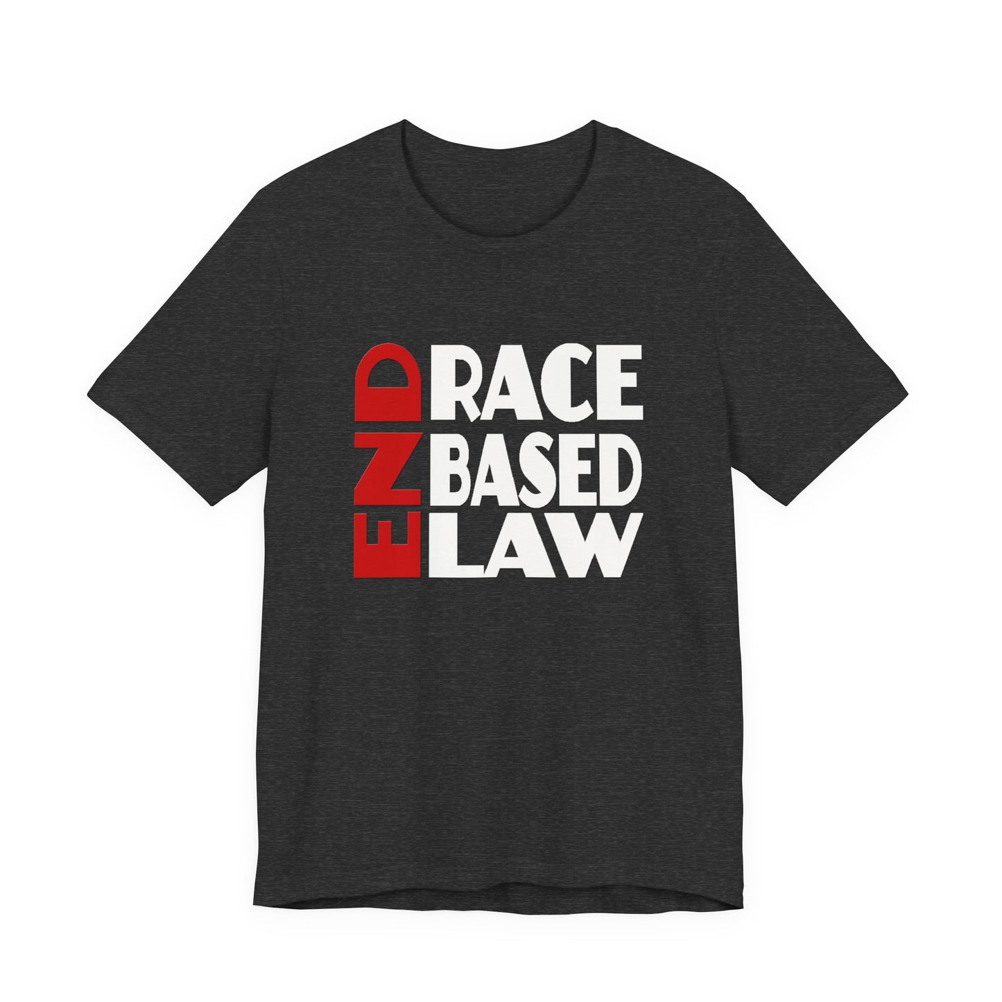 END RACE BASED LAW  Red White T-Shirt Short Sleeve