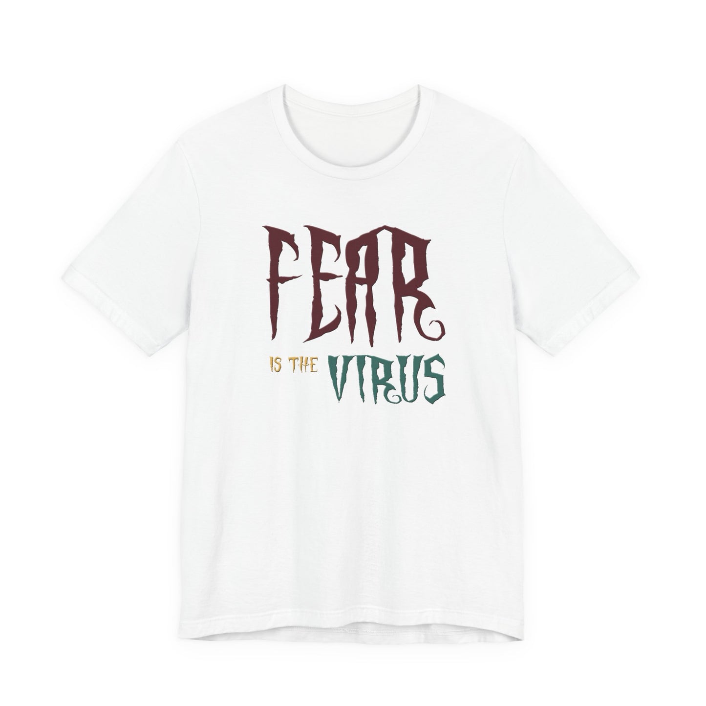 Fear Is The Virus 1 T-Shirt Short Sleeve