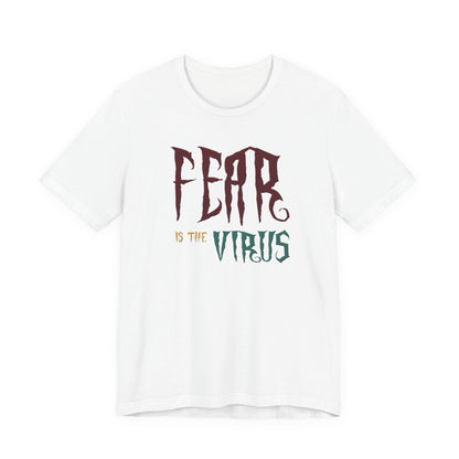 Fear Is The Virus 1 T-Shirt Short Sleeve