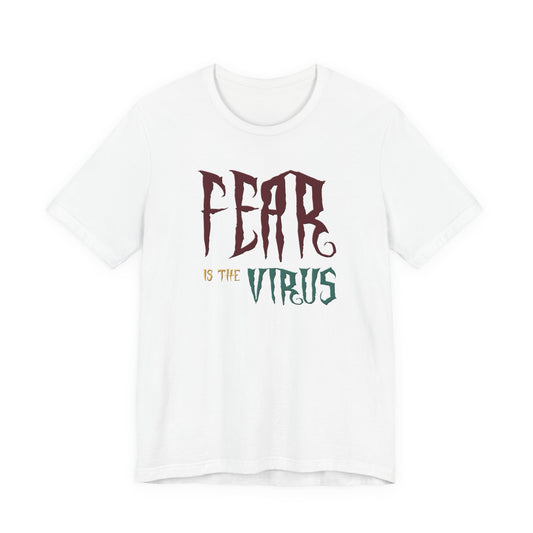 Fear Is The Virus 1 T-Shirt Short Sleeve