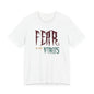 Fear Is The Virus 1 T-Shirt Short Sleeve