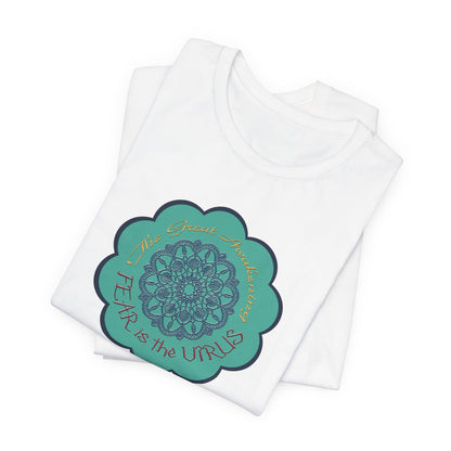 Fear Is The Virus 4 (front) 9 (back) T-Shirt Short Sleeve