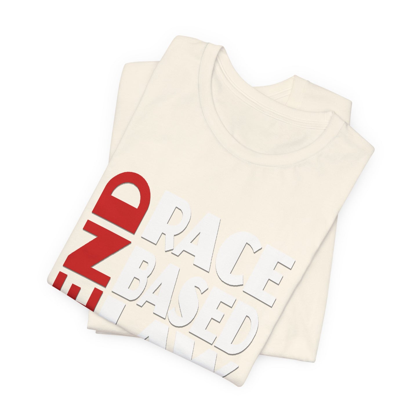 END RACE BASED LAW  Red White T-Shirt Short Sleeve