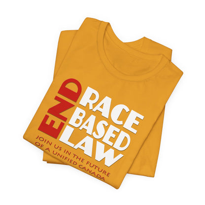 END RACE BASED LAW Canada Red White T-Shirt Short Sleeve
