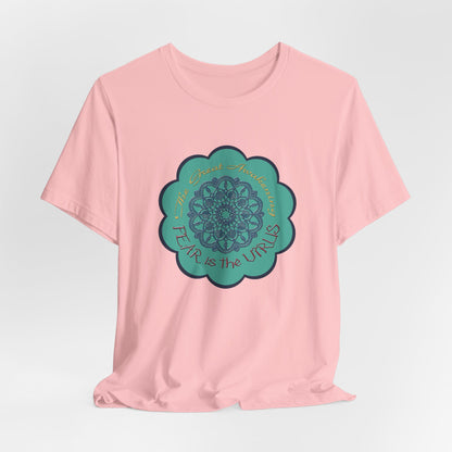 Fear Is The Virus 4 T-Shirt Short Sleeve