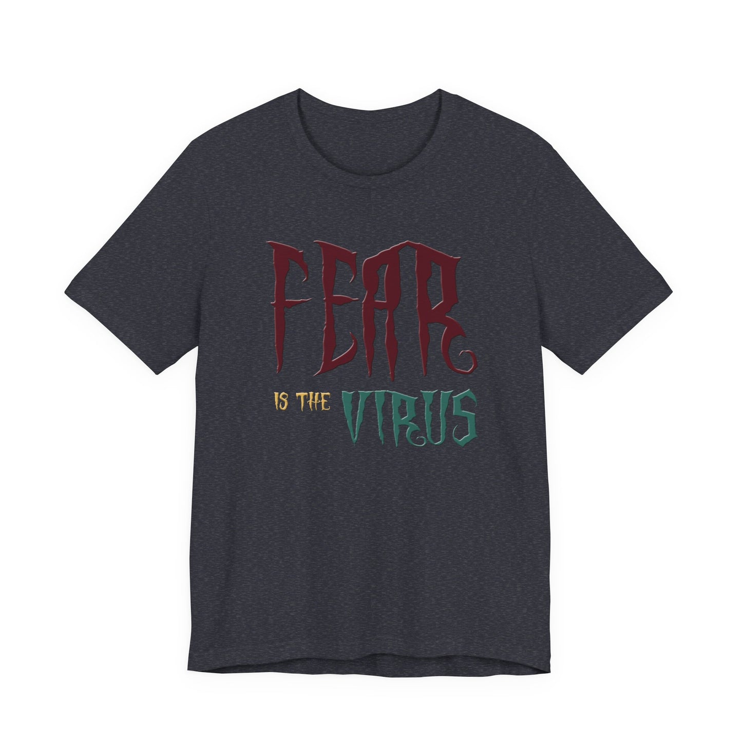Fear Is The Virus 1 (front) 2 (back) T-Shirt Short Sleeve