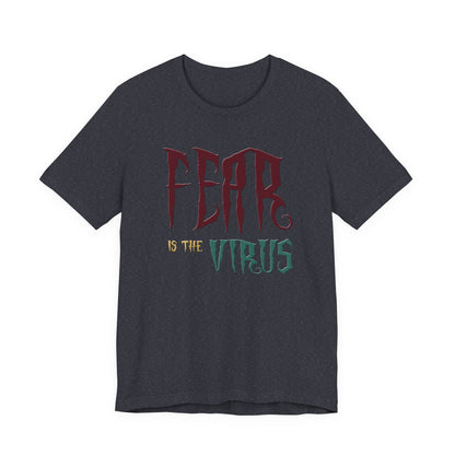 Fear Is The Virus 1 (front) 2 (back) T-Shirt Short Sleeve