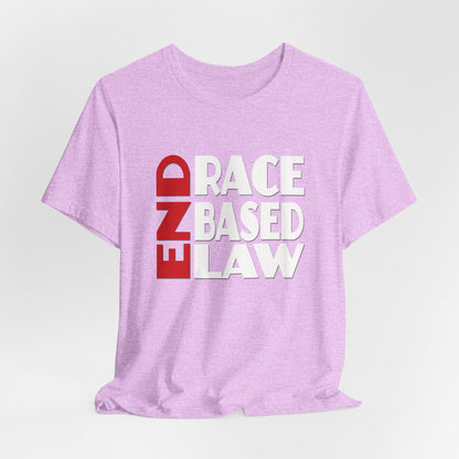 END RACE BASED LAW  Red White T-Shirt Short Sleeve