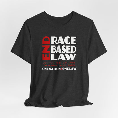 END RACE BASED LAW Canada Red White T-Shirt Short Sleeve