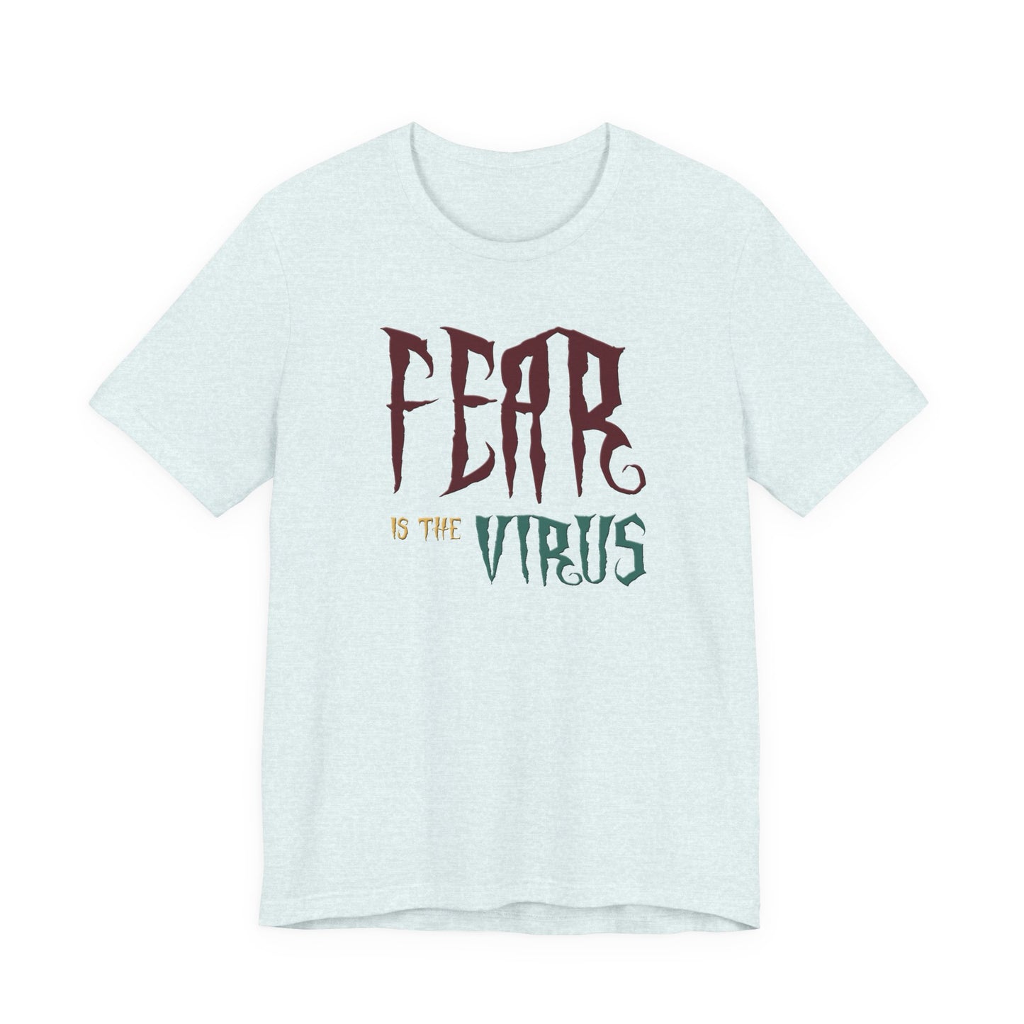 Fear Is The Virus 1 T-Shirt Short Sleeve
