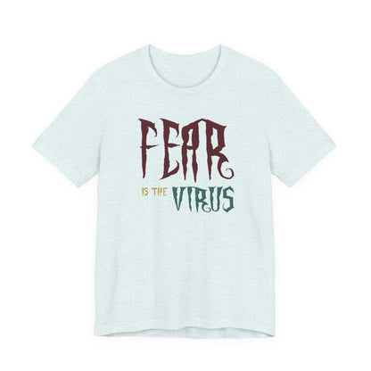 Fear Is The Virus 1 T-Shirt Short Sleeve