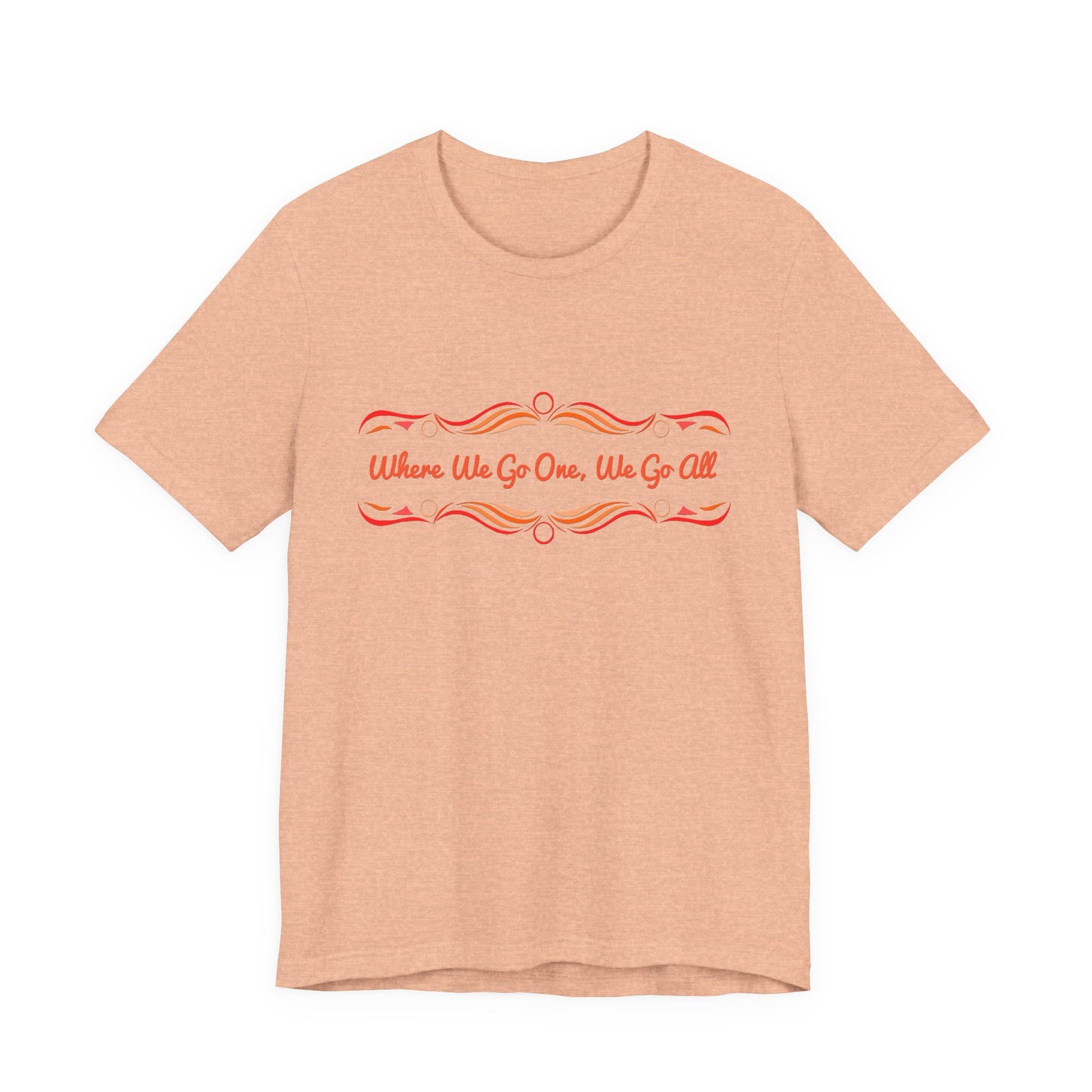 Where We Go One, We Go All T-Shirt Short Sleeve
