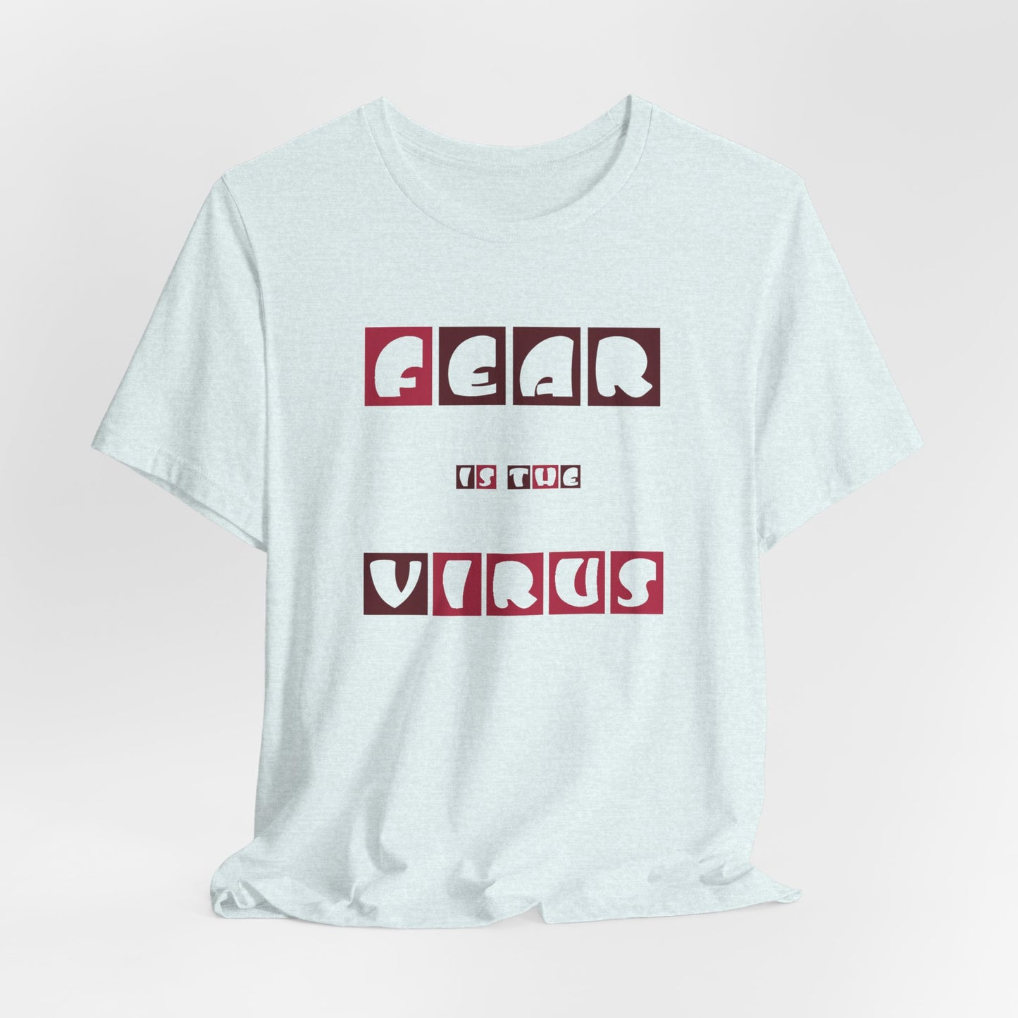 Fear Is The Virus 7 T-Shirt Short Sleeve