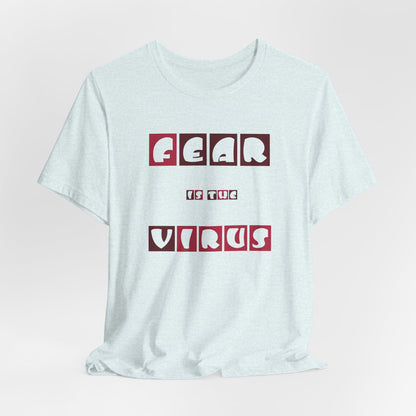 Fear Is The Virus 7 T-Shirt Short Sleeve
