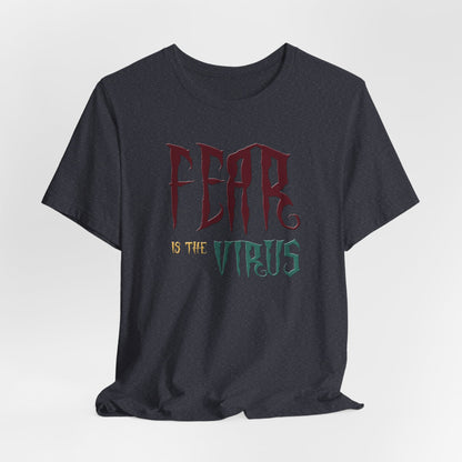 Fear Is The Virus 1 T-Shirt Short Sleeve