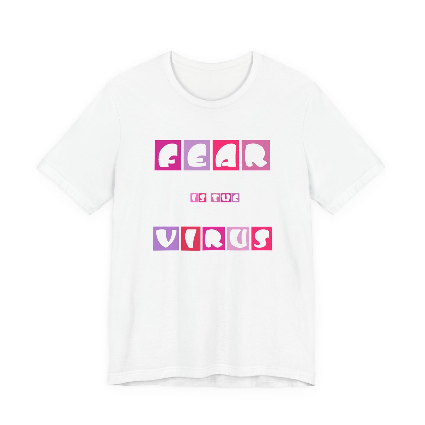 Fear Is The Virus 6 T-Shirt Short Sleeve