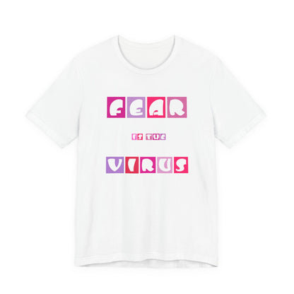 Fear Is The Virus 6 T-Shirt Short Sleeve