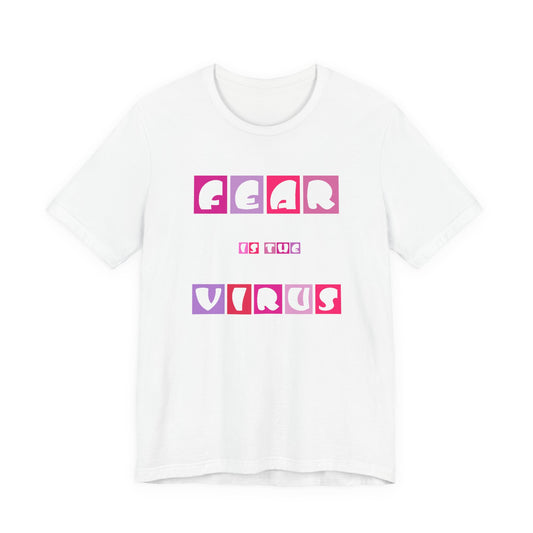 Fear Is The Virus 6 T-Shirt Short Sleeve