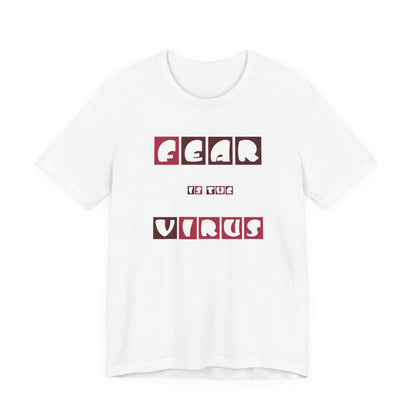 Fear Is The Virus 7 T-Shirt Short Sleeve