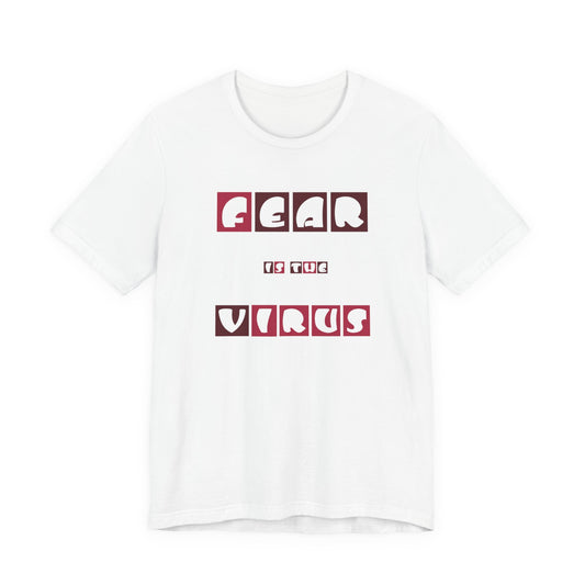 Fear Is The Virus 7 T-Shirt Short Sleeve