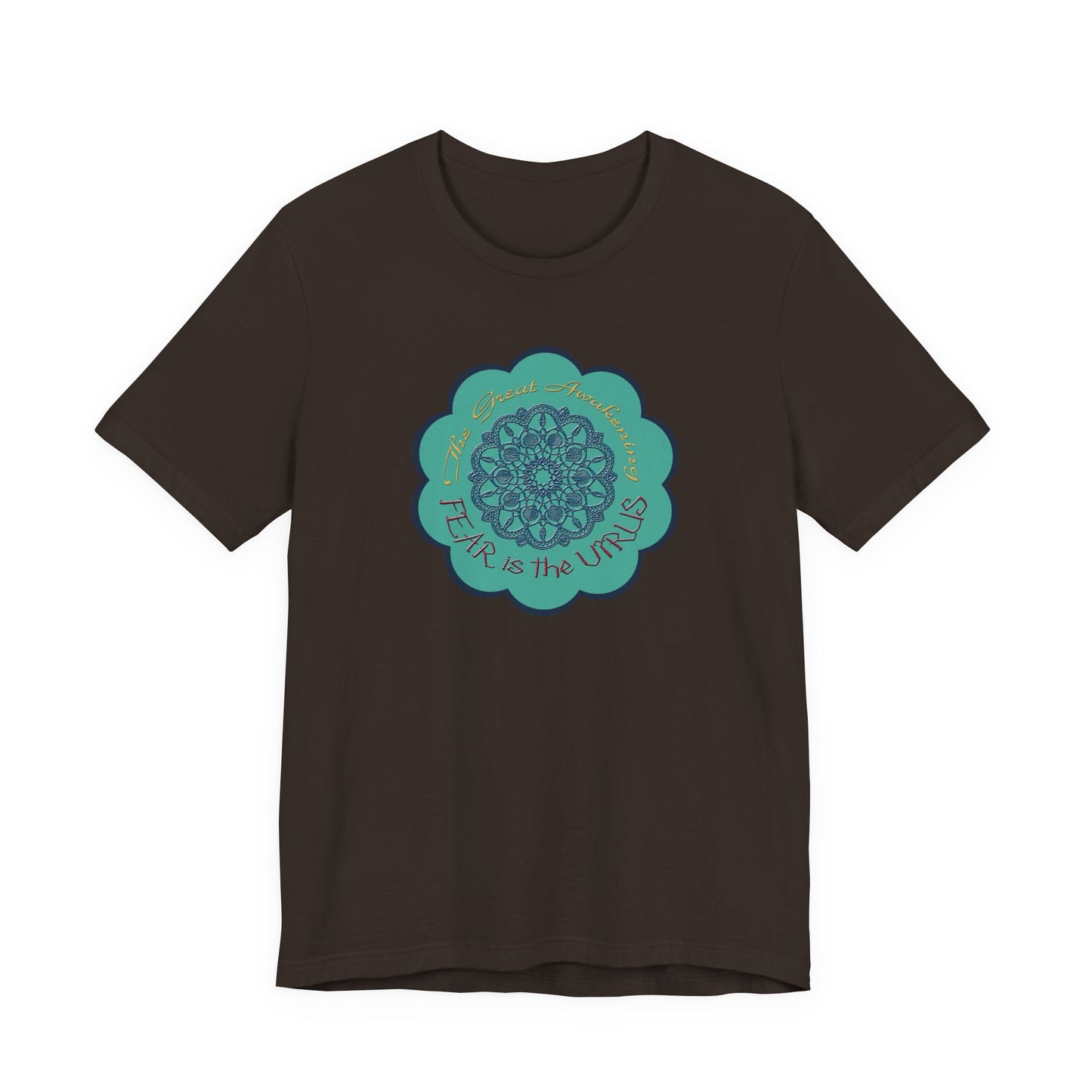 Fear Is The Virus 4 (front) 9 (back) T-Shirt Short Sleeve