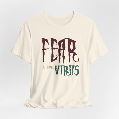 Fear Is The Virus 1 (front) 2 (back) T-Shirt Short Sleeve