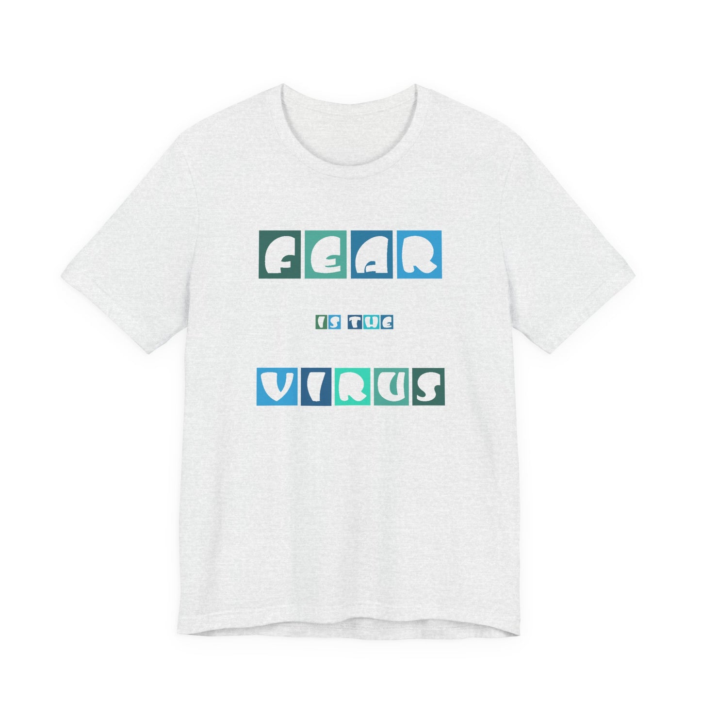 Fear Is The Virus 5 T-Shirt Short Sleeve