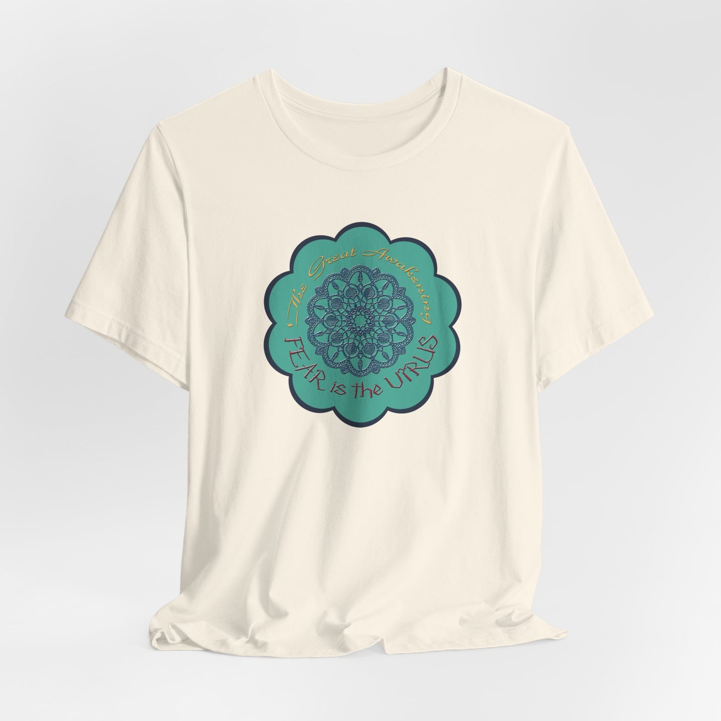 Fear Is The Virus 4 (front) 9 (back) T-Shirt Short Sleeve