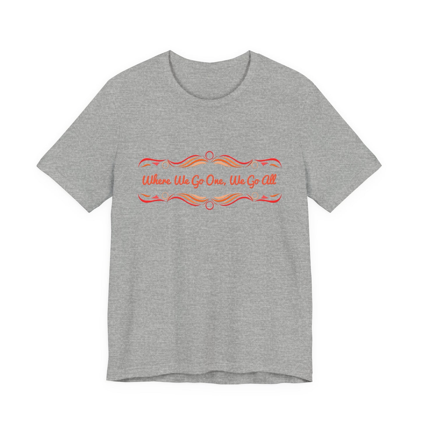 Where We Go One, We Go All T-Shirt Short Sleeve