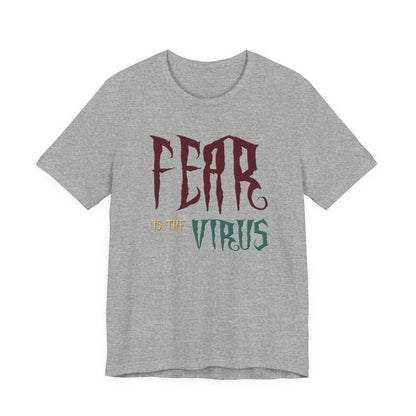 Fear Is The Virus 1 (front) 2 (back) T-Shirt Short Sleeve