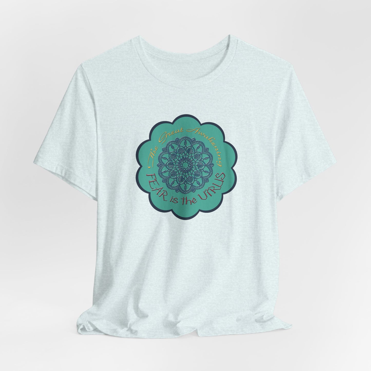 Fear Is The Virus 4 (front) 9 (back) T-Shirt Short Sleeve