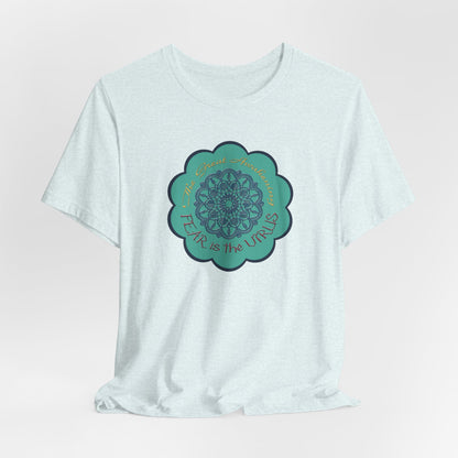 Fear Is The Virus 4 (front) 9 (back) T-Shirt Short Sleeve