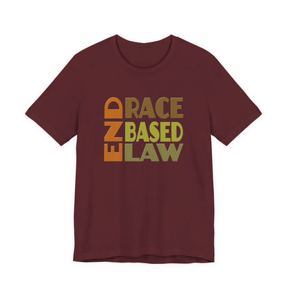 END RACE BASED LAW Earth Tones T-Shirt Short Sleeve