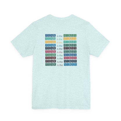 Fear Is The Virus 3 (front and back) T-Shirt Short Sleeve