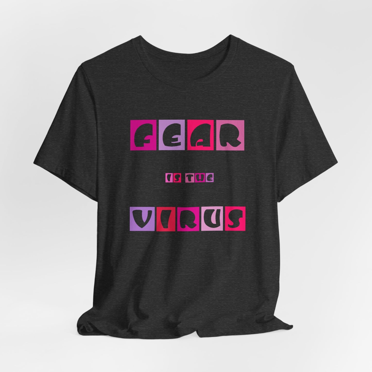 Fear Is The Virus 6 T-Shirt Short Sleeve