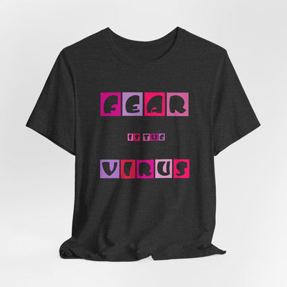Fear Is The Virus 6 T-Shirt Short Sleeve