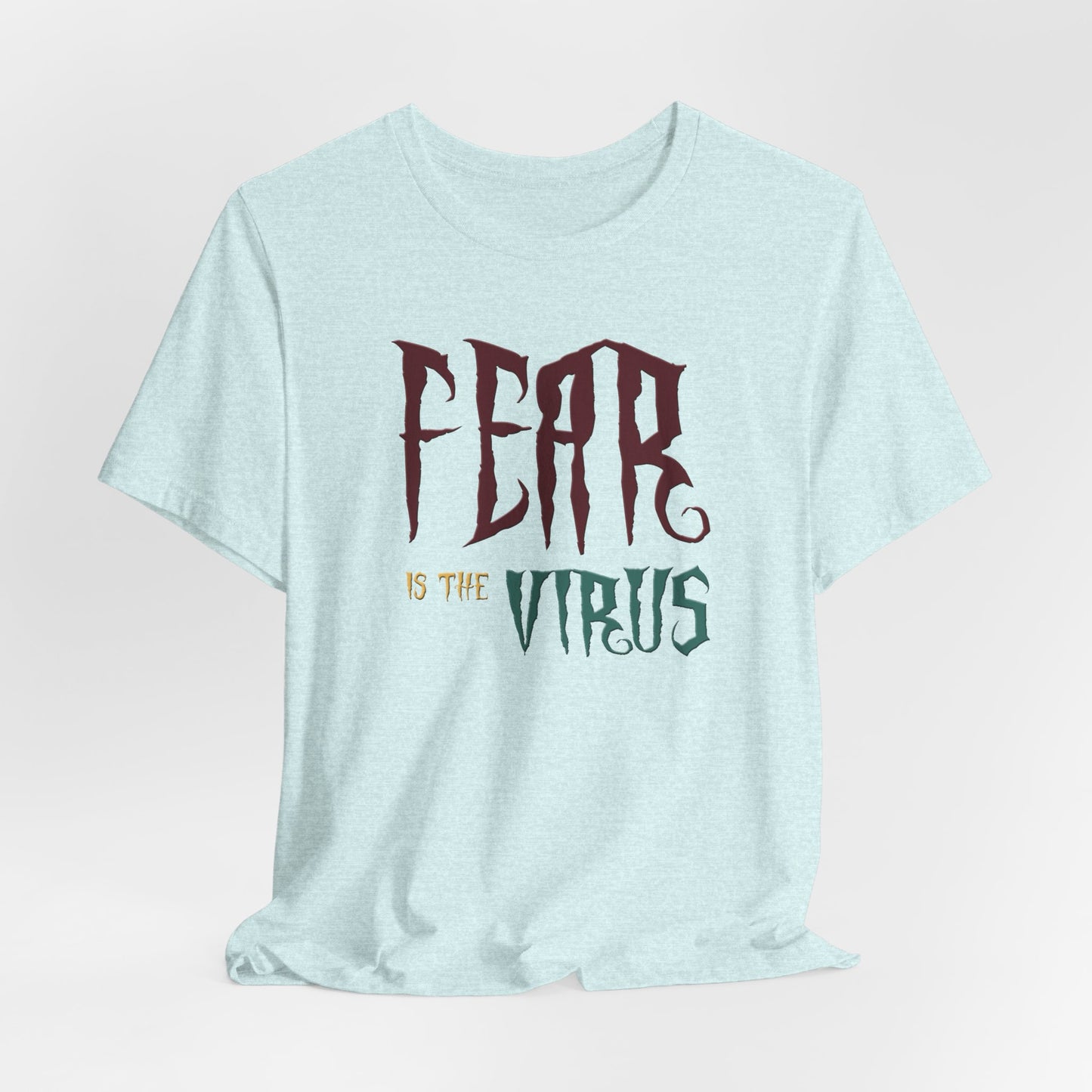 Fear Is The Virus 1 T-Shirt Short Sleeve