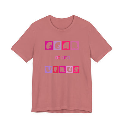 Fear Is The Virus 6 T-Shirt Short Sleeve