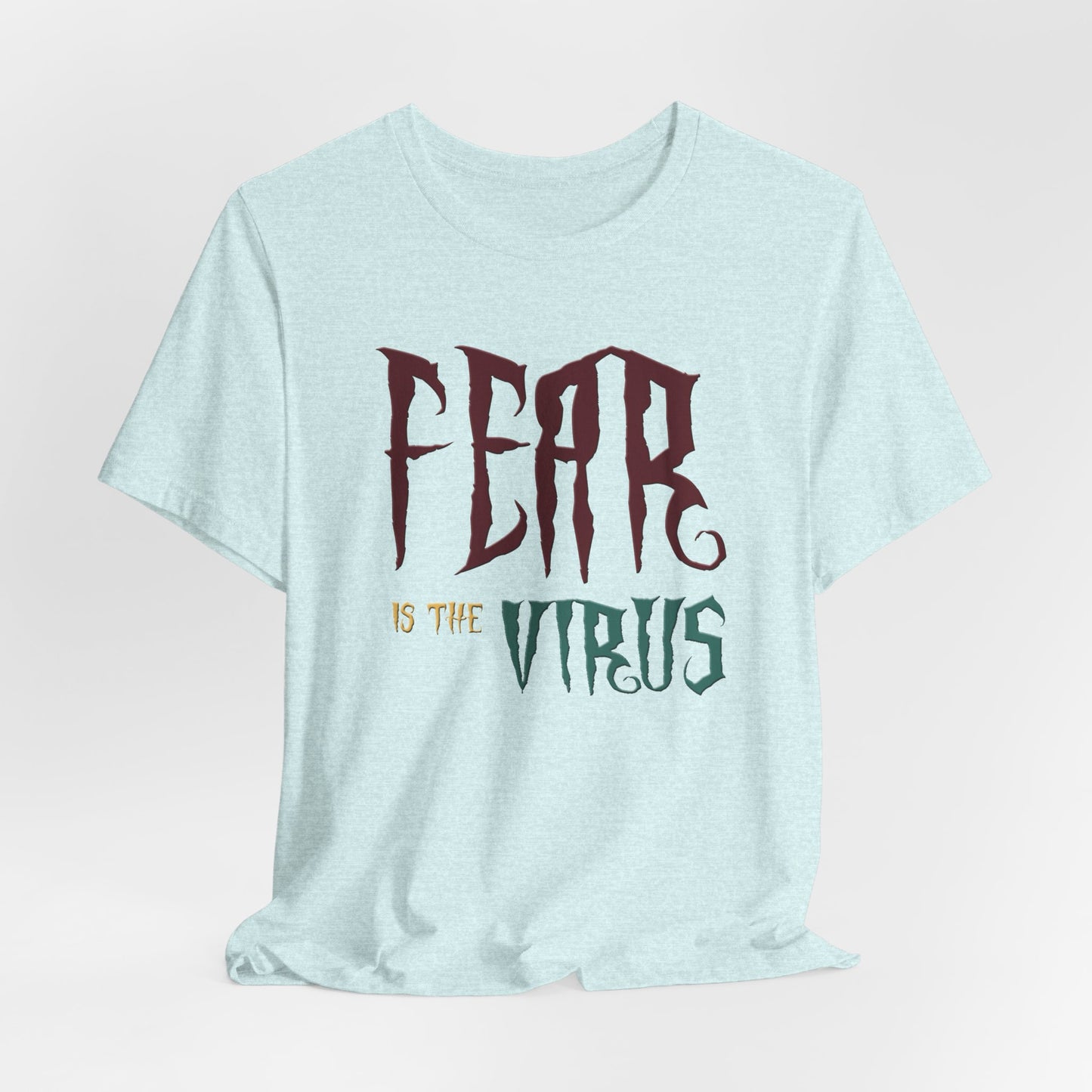 Fear Is The Virus 1 (front) 2 (back) T-Shirt Short Sleeve