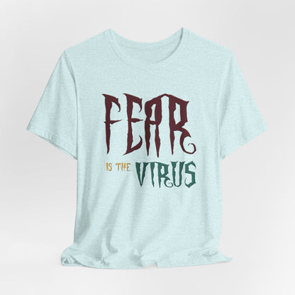 Fear Is The Virus 1 (front) 2 (back) T-Shirt Short Sleeve