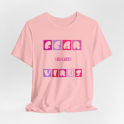 Fear Is The Virus 6 T-Shirt Short Sleeve