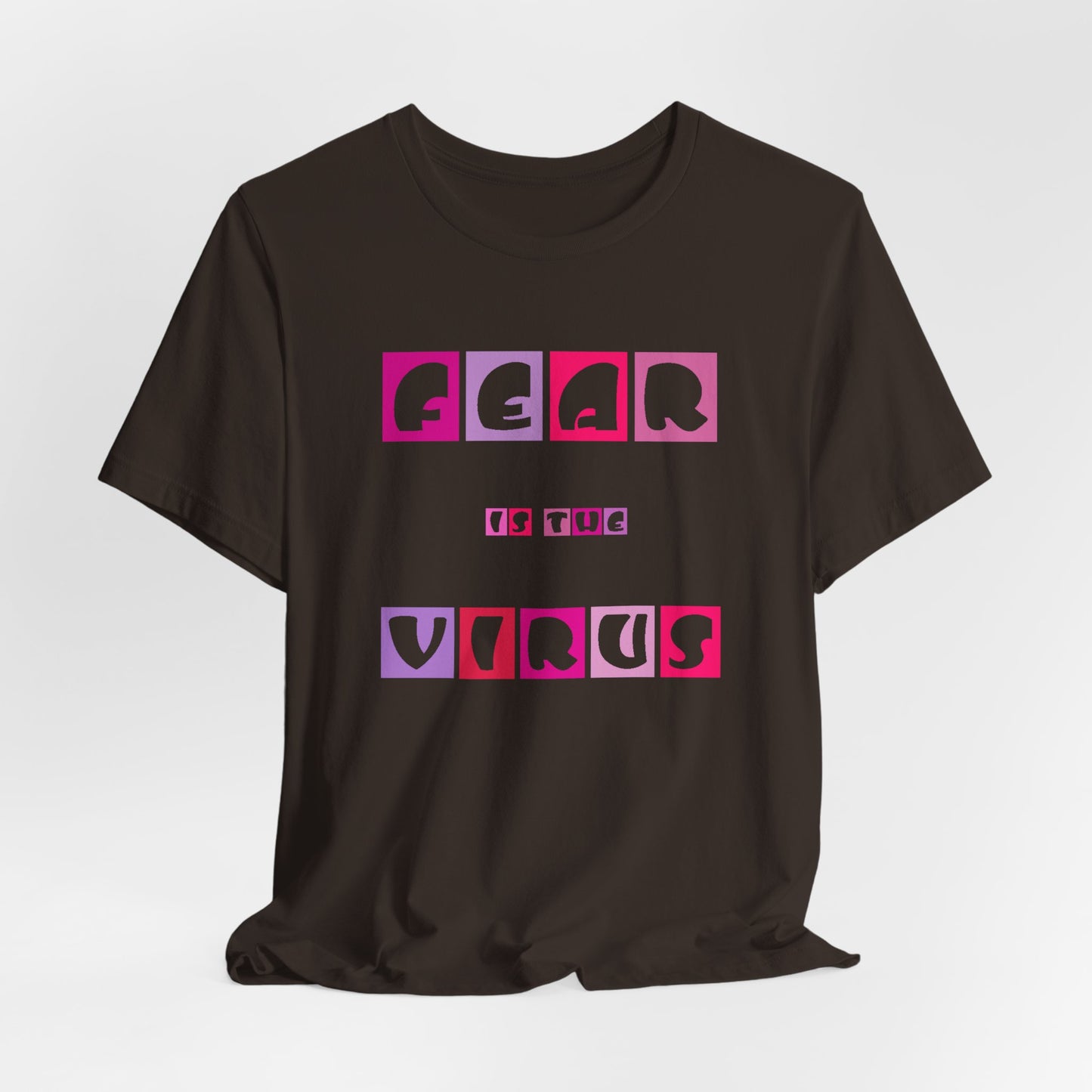 Fear Is The Virus 6 T-Shirt Short Sleeve