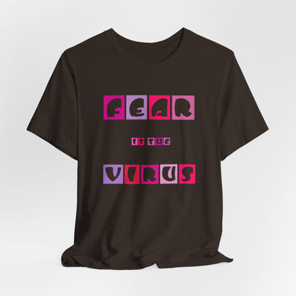 Fear Is The Virus 6 T-Shirt Short Sleeve