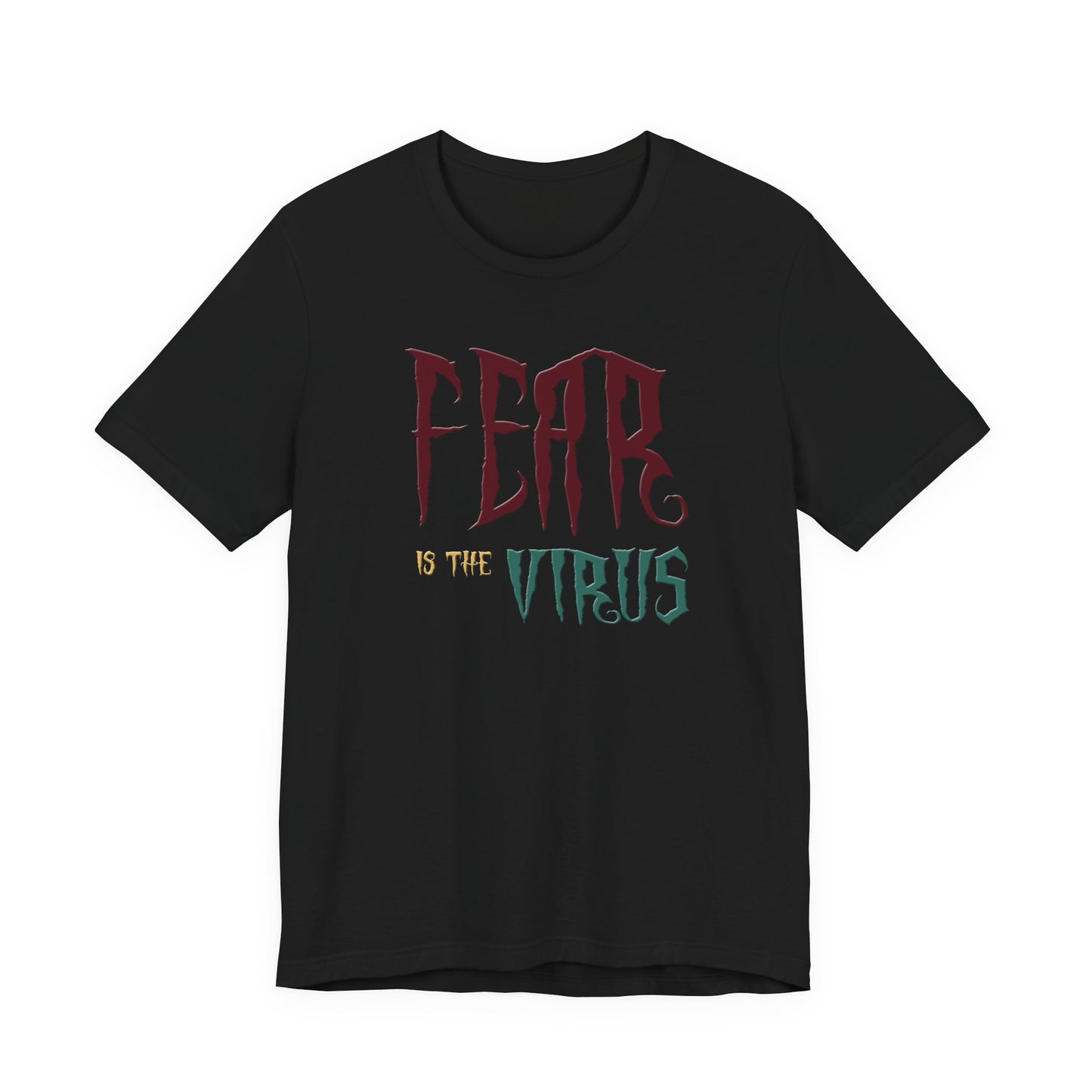 Fear Is The Virus 1 T-Shirt Short Sleeve