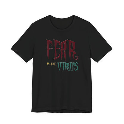 Fear Is The Virus 1 T-Shirt Short Sleeve