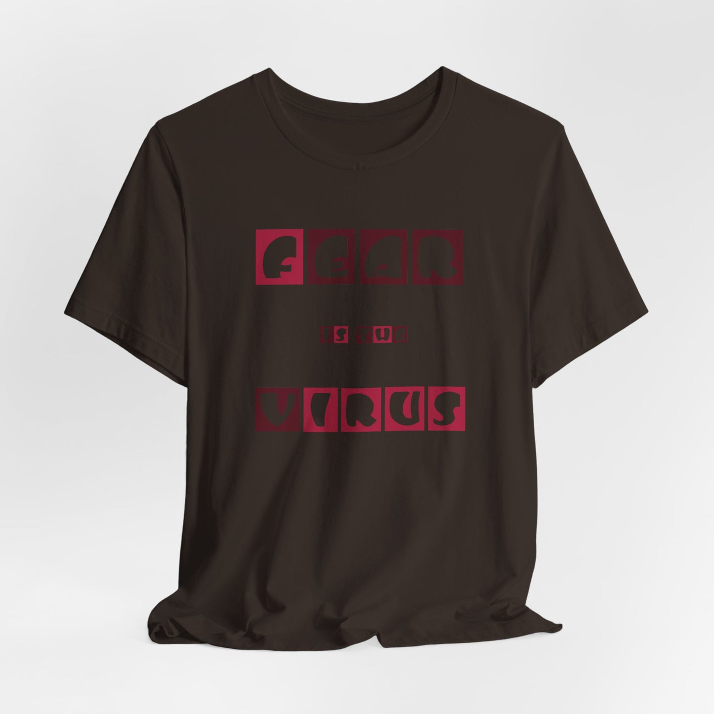 Fear Is The Virus 7 T-Shirt Short Sleeve