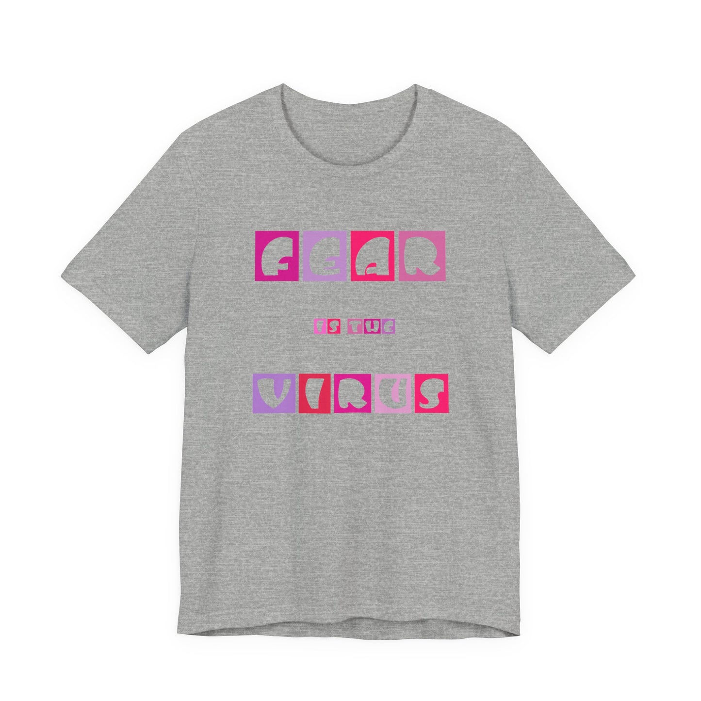 Fear Is The Virus 6 T-Shirt Short Sleeve