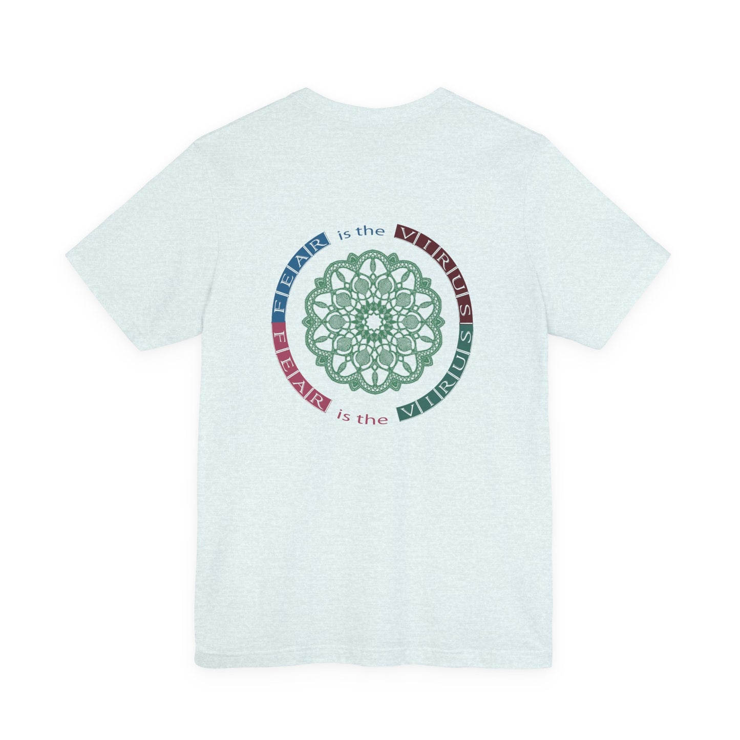 Fear Is The Virus 1 (front) 2 (back) T-Shirt Short Sleeve